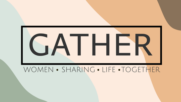 Gather: Women's Fellowship